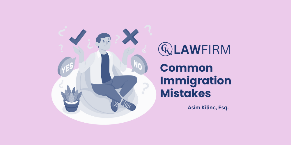 Common Immigration Mistakes and How to Avoid Them | CK Law Firm