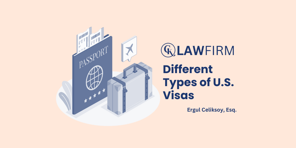 Understanding the Different Types of U.S. Visas | CK Law Firm