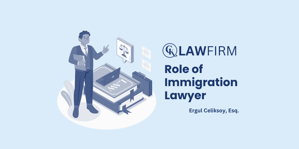 The Role of an Immigration Lawyer: When to Seek Legal Help | CK Law Firm By Erggul Celiksoy, Immigration Attorney at CK Law Firm