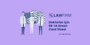 Doktorlar için EB-1A Green Card Vizesi