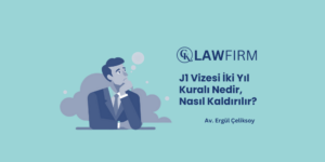 J1 Vizesi İki Yıl Kuralı Nedir, Nasıl Kaldırılır?