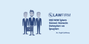 EB2 NIW İşlem Süresi: Sürecin Detayları ve İpuçları