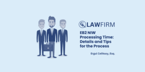 EB2 NIW Processing Time: Details and Tips for the Process