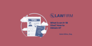 What is an H-1B Visa? How to Obtain It?