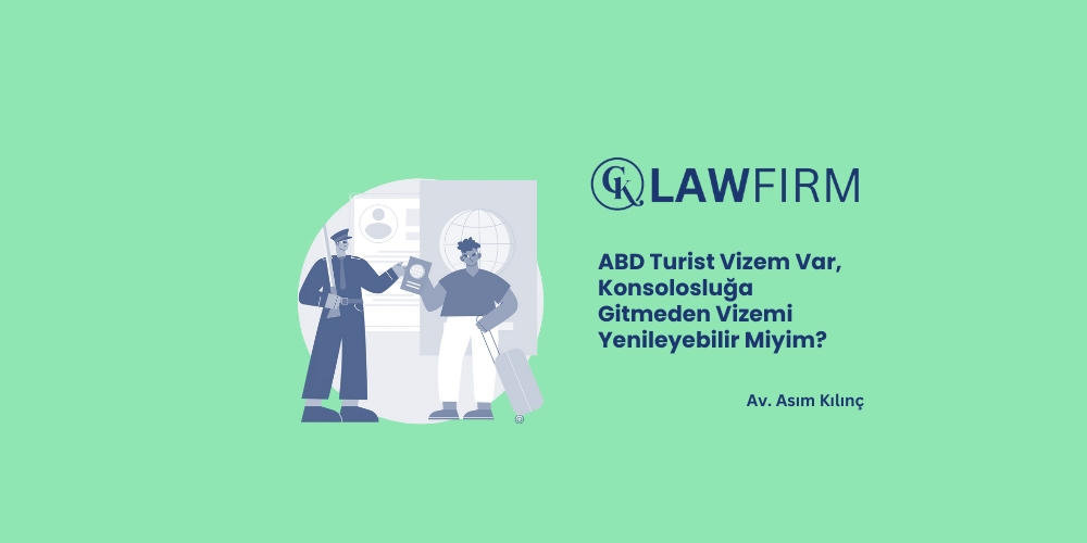 ABD Turist Vizem Var, Konsolosluğa Gitmeden Vizemi Yenileyebilir Miyim?