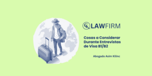 Cosas a Considerar Durante Entrevistas de Visa B1/B2