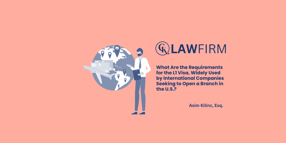 What Are the Requirements for the L1 Visa, Widely Used by International Companies Seeking to Open a Branch in the U.S.?