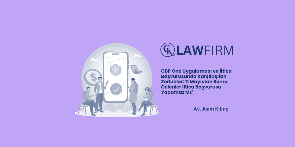 CBP One Uygulaması ve İltica Başvurusunda Karşılaşılan Zorluklar: 11 Mayıstan Sonra Gelenler İltica Başvurusu Yapamaz Mı?