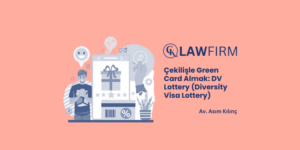 Çekilişle Green Card Almak: DV Lottery (Diversity Visa Lottery)