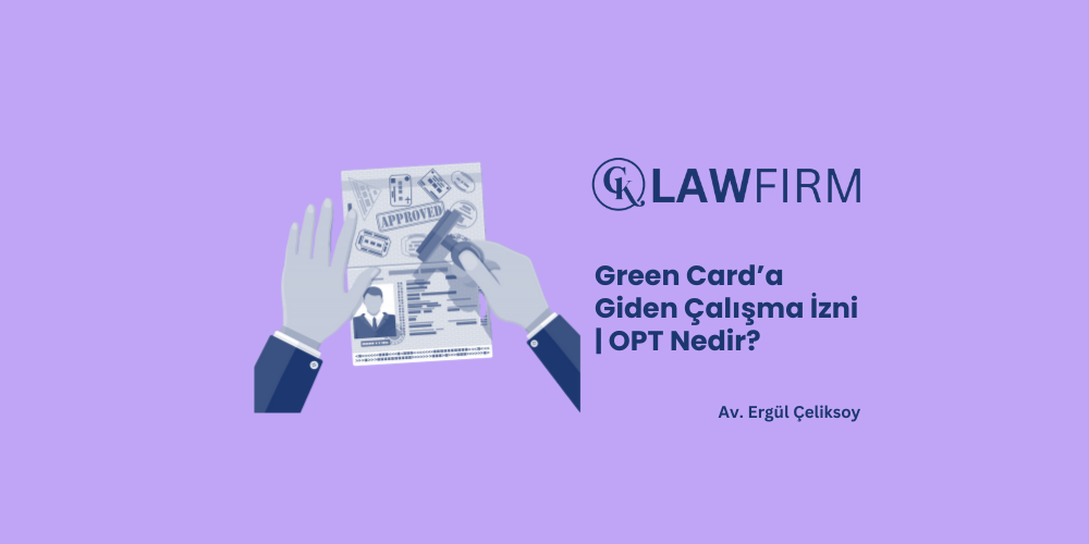 Green Card’a Giden Çalışma İzni | OPT Nedir?