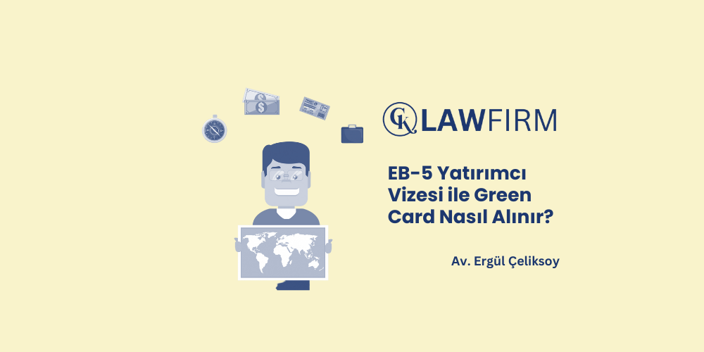 EB-5 Yatırımcı Vizesi ile Green Card Nasıl Alınır?