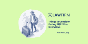 Things to Consider During B1/B2 Visa Interviews