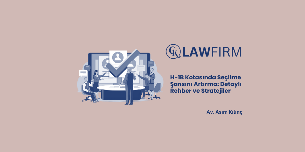 H-1B Kotasında Seçilme Şansını Artırma: Detaylı Rehber ve Stratejiler