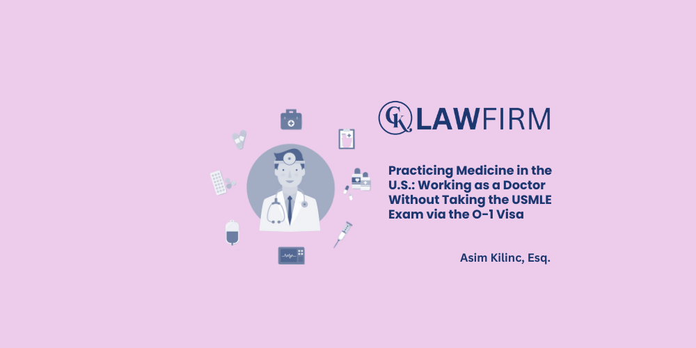 Practicing Medicine in the U.S.: Working as a Doctor Without Taking the USMLE Exam via the O-1 Visa