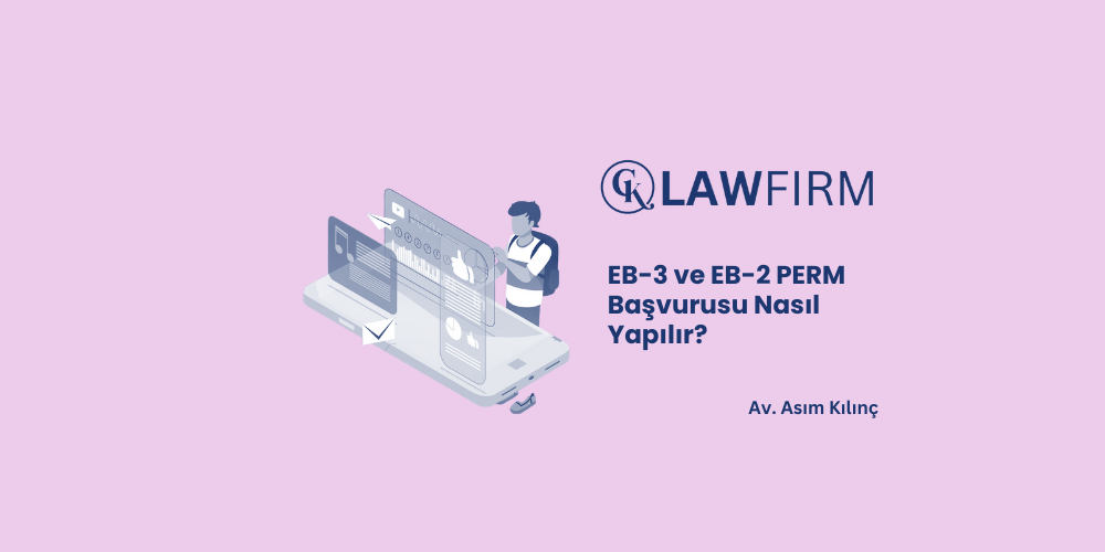 EB-3 ve EB-2 PERM Başvurusu Nasıl Yapılır?