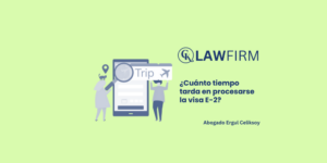 ¿Cuánto tiempo tarda en procesarse la visa E-2?