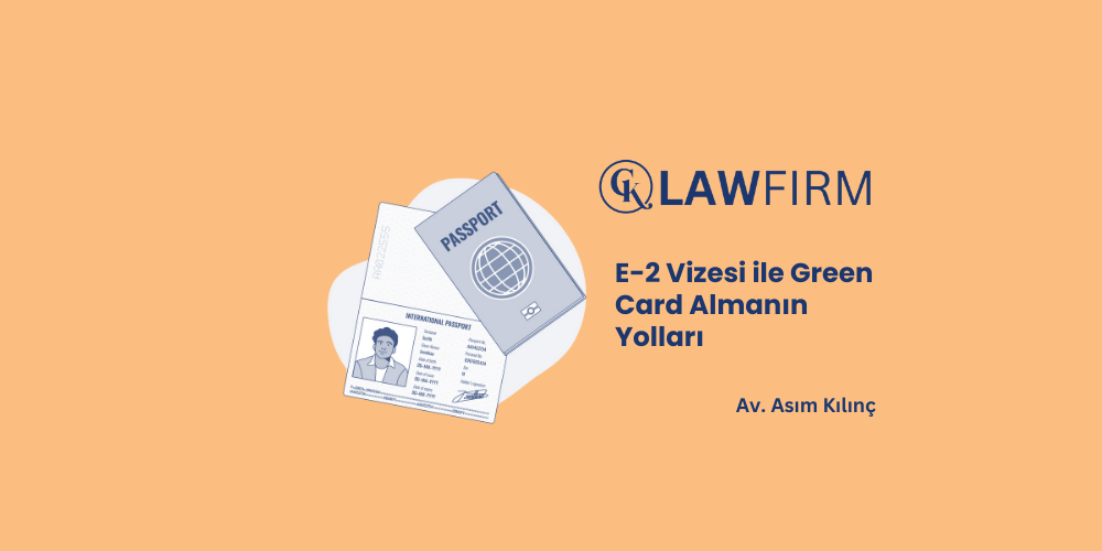 E-2 Vizesi ile Green Card Almanın Yolları