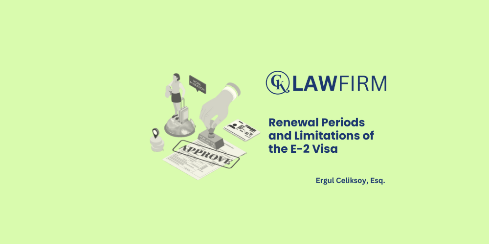 Renewal Periods and Limitations of the E-2 Visa