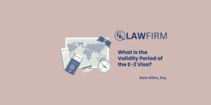 What is the Validity Period of the E-2 Visa?